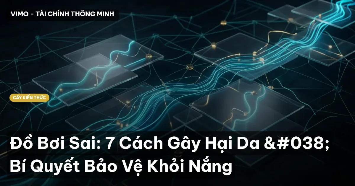Đồ Bơi Sai: 7 Cách Gây Hại Da & Bí Quyết Bảo Vệ Khỏi Nắng