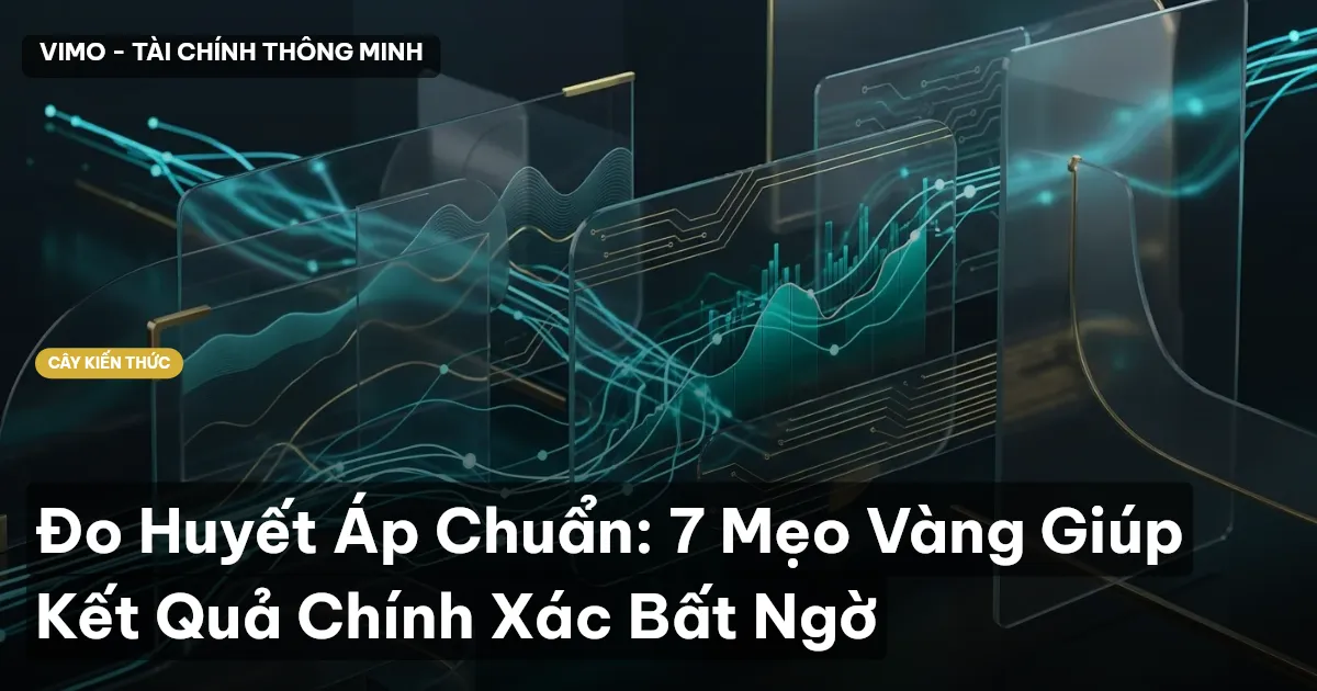 Đo Huyết Áp Chuẩn: 7 Mẹo Vàng Giúp Kết Quả Chính Xác Bất Ngờ