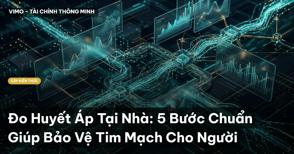 Đo Huyết Áp Tại Nhà: 5 Bước Chuẩn Giúp Bảo Vệ Tim Mạch Cho Người