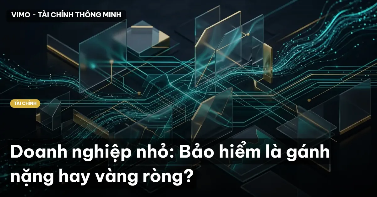 Doanh nghiệp nhỏ: Bảo hiểm là gánh nặng hay vàng ròng?