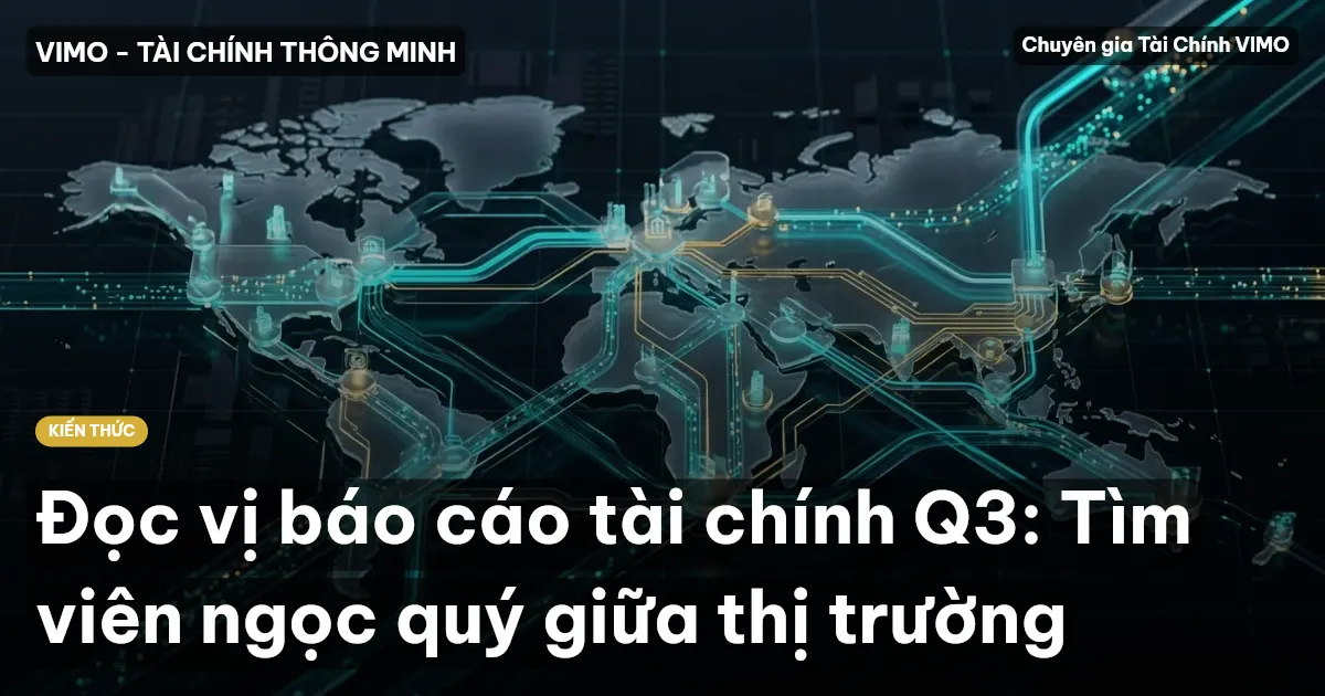 Đọc vị báo cáo tài chính Q3: Tìm viên ngọc quý giữa thị trường
