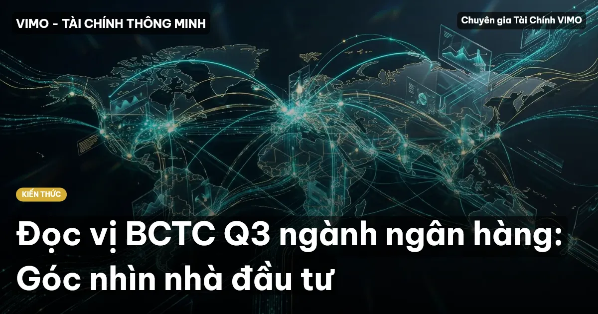 Đọc vị BCTC Q3 ngành ngân hàng: Góc nhìn nhà đầu tư