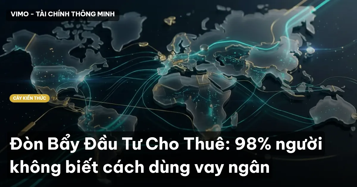 Đòn Bẩy Đầu Tư Cho Thuê: 98% người không biết cách dùng vay ngân