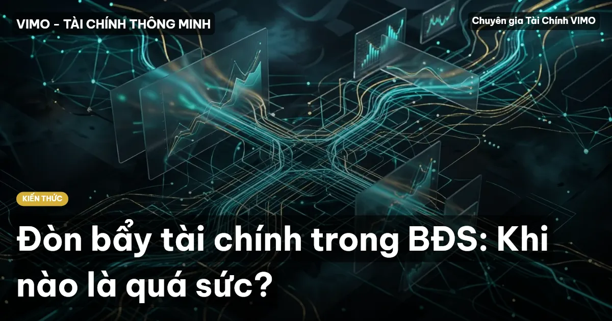 Đòn bẩy tài chính trong BĐS: Khi nào là quá sức?