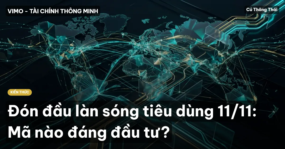 Đón đầu làn sóng tiêu dùng 11/11: Mã nào đáng đầu tư?