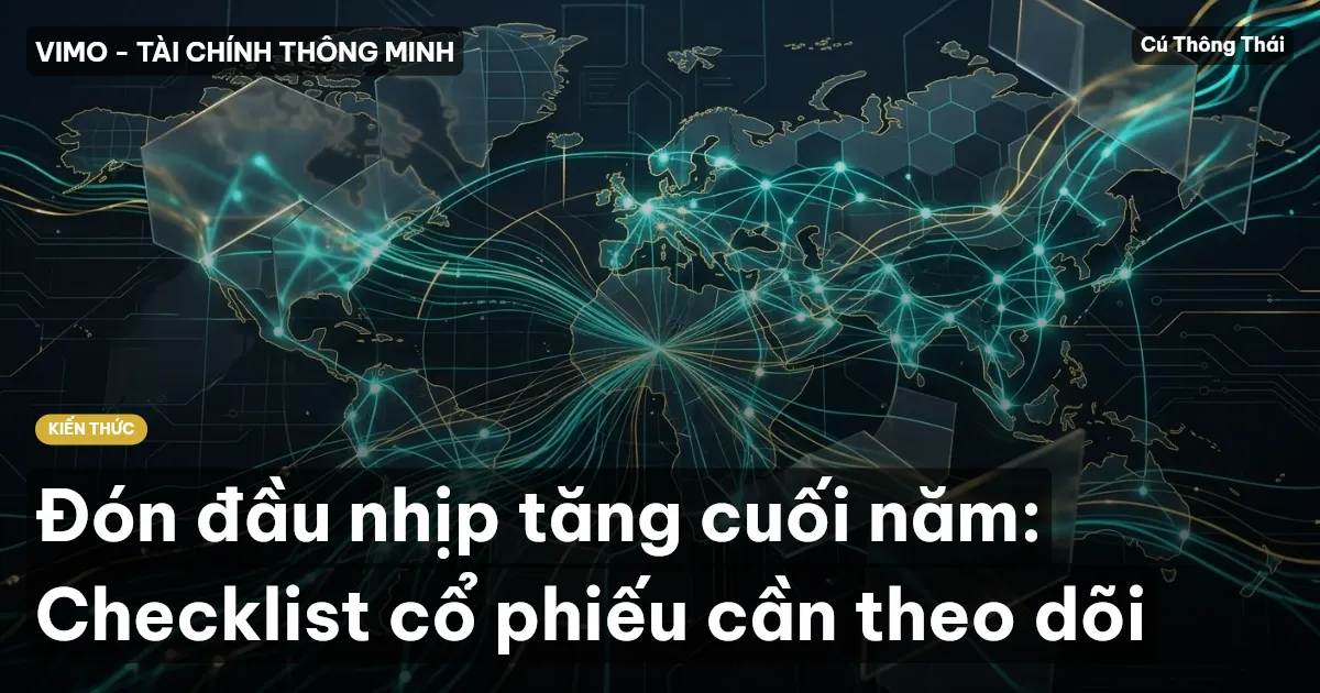 Đón đầu nhịp tăng cuối năm: Checklist cổ phiếu cần theo dõi
