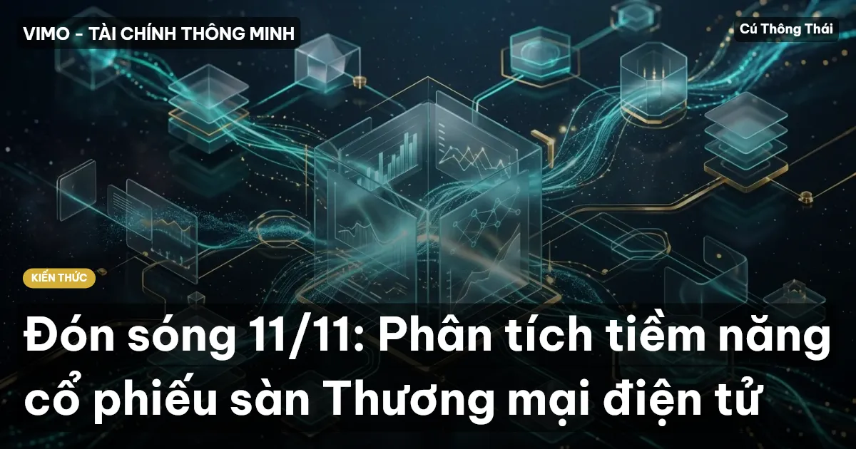 Đón sóng 11/11: Phân tích tiềm năng cổ phiếu sàn Thương mại điện tử