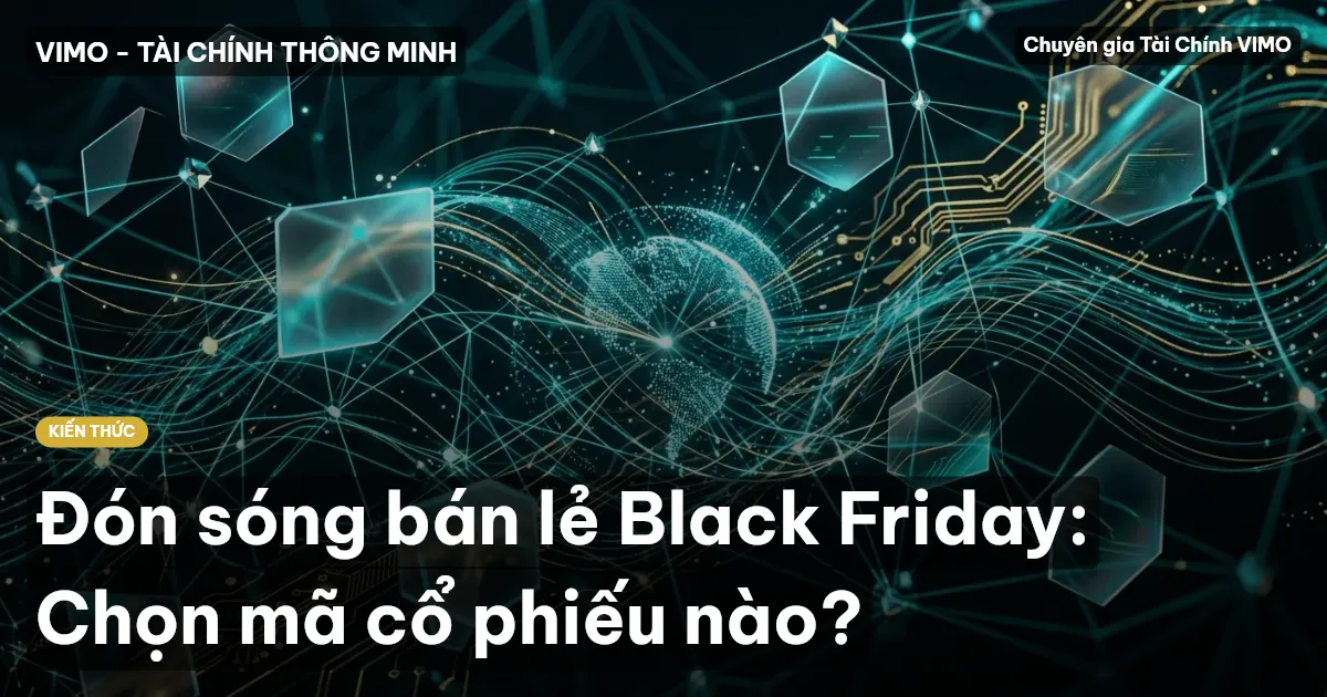 Đón sóng bán lẻ Black Friday: Chọn mã cổ phiếu nào?