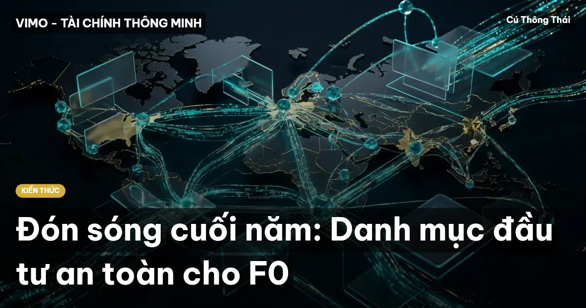 Đón sóng cuối năm: Danh mục đầu tư an toàn cho F0