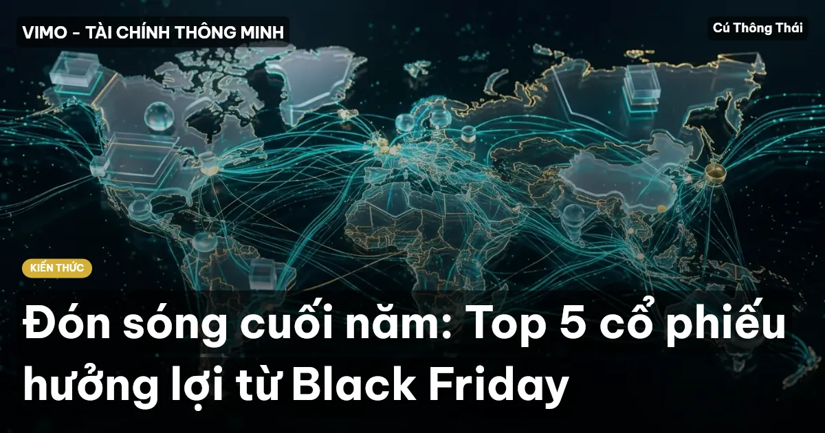Đón sóng cuối năm: Top 5 cổ phiếu hưởng lợi từ Black Friday