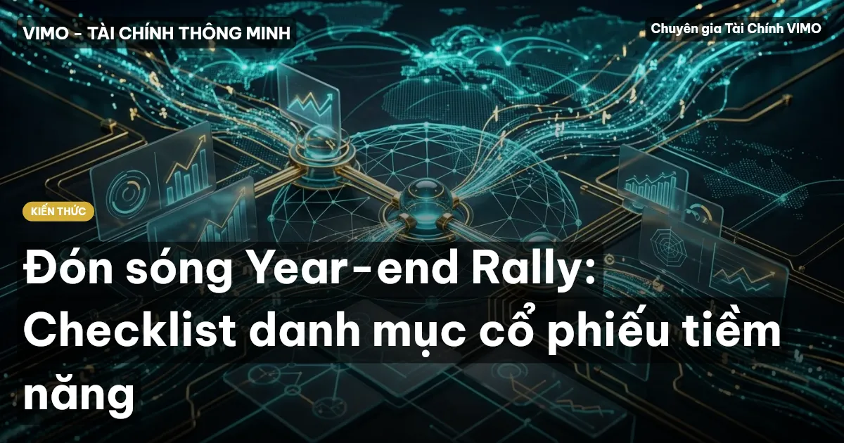 Đón sóng Year-end Rally: Checklist danh mục cổ phiếu tiềm năng