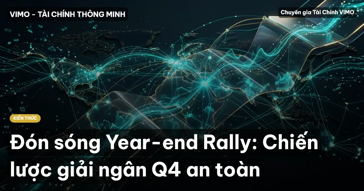 Đón sóng Year-end Rally: Chiến lược giải ngân Q4 an toàn
