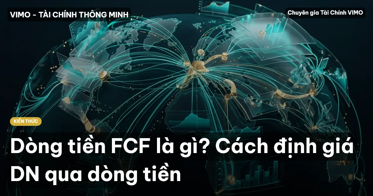 Dòng tiền FCF là gì? Cách định giá DN qua dòng tiền