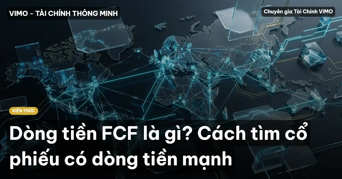 Dòng tiền FCF là gì? Cách tìm cổ phiếu có dòng tiền mạnh
