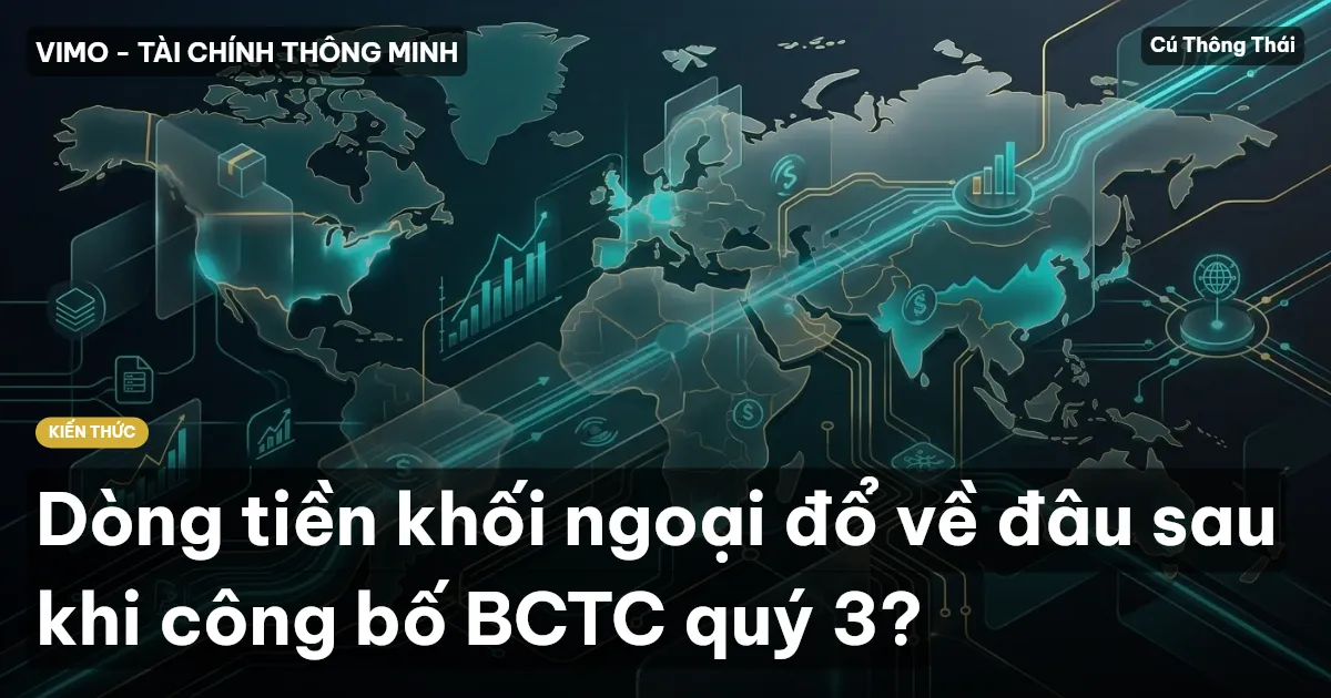 Dòng tiền khối ngoại đổ về đâu sau khi công bố BCTC quý 3?