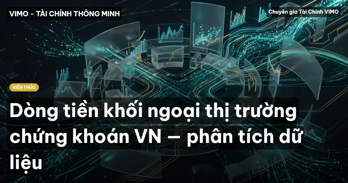 Dòng tiền khối ngoại thị trường chứng khoán VN — phân tích dữ liệu