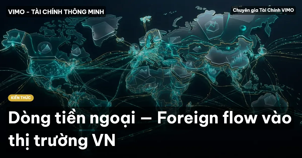 Dòng tiền ngoại — Foreign flow vào thị trường VN