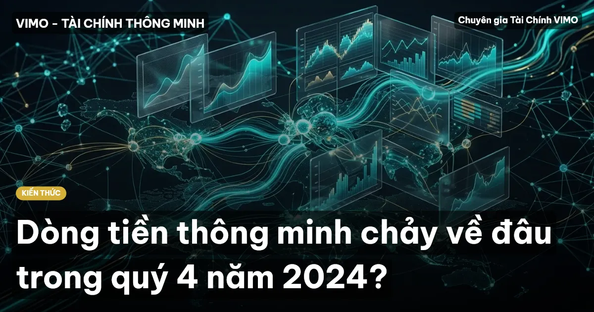 Dòng tiền thông minh chảy về đâu trong quý 4 năm 2024?