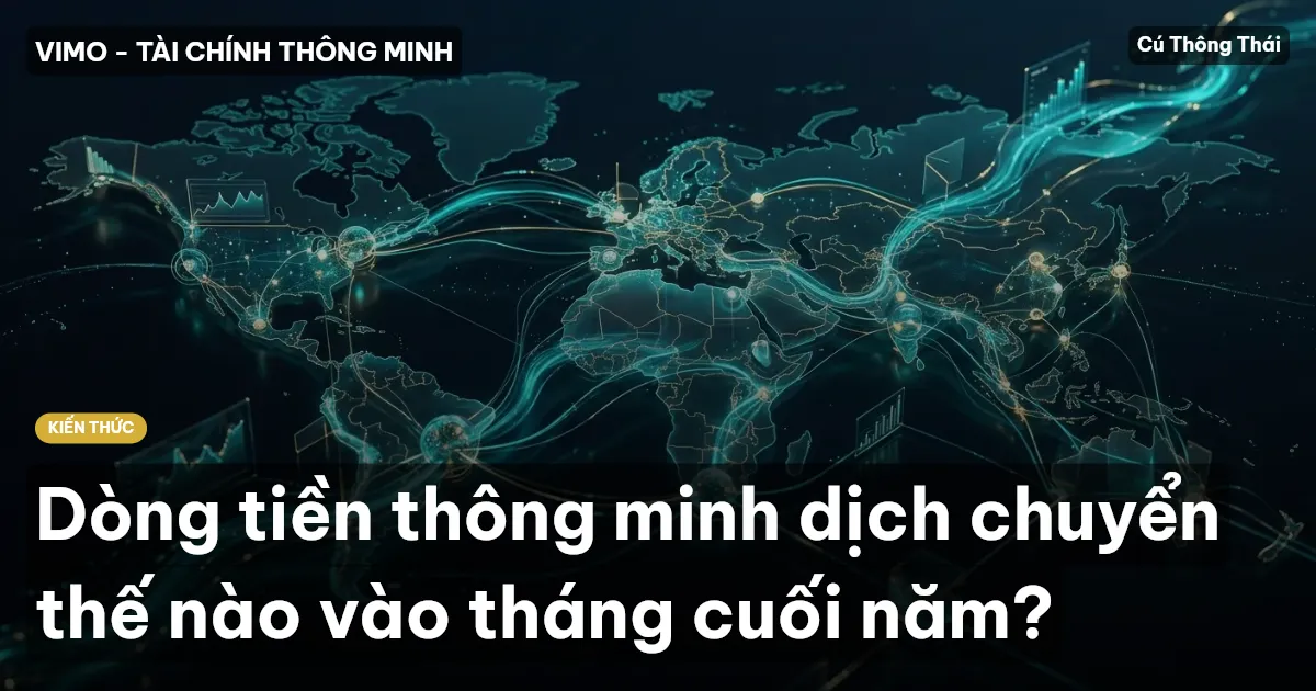 Dòng tiền thông minh dịch chuyển thế nào vào tháng cuối năm?