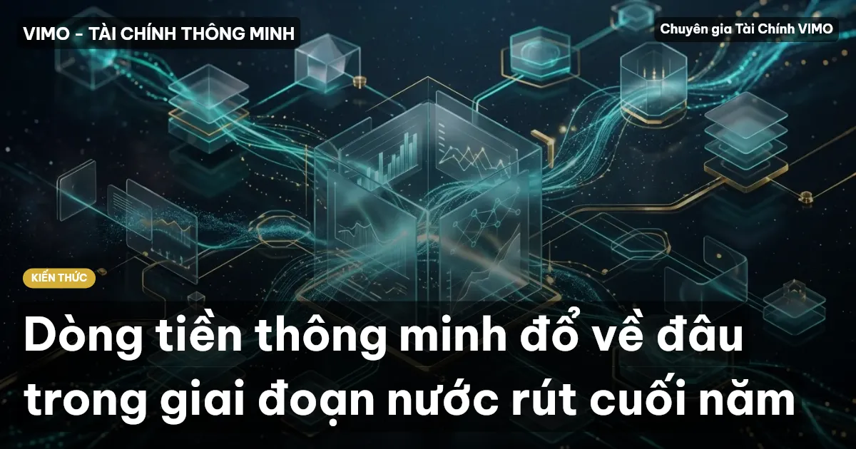 Dòng tiền thông minh đổ về đâu trong giai đoạn nước rút cuối năm