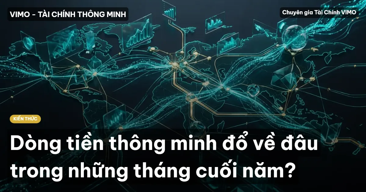 Dòng tiền thông minh đổ về đâu trong những tháng cuối năm?