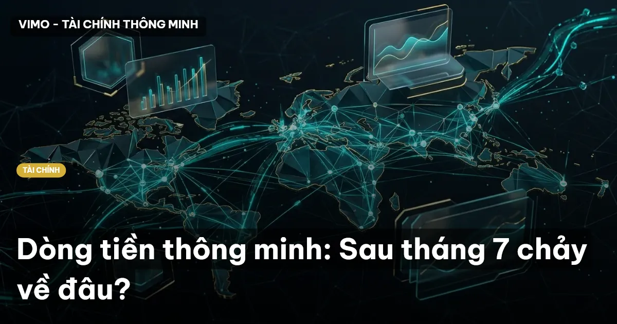 Dòng tiền thông minh: Sau tháng 7 chảy về đâu?