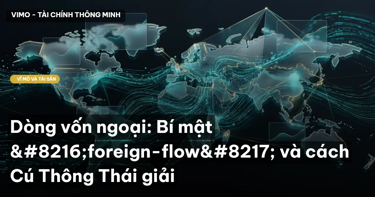 Dòng vốn ngoại: Bí mật ‘foreign-flow’ và cách Cú Thông Thái giải