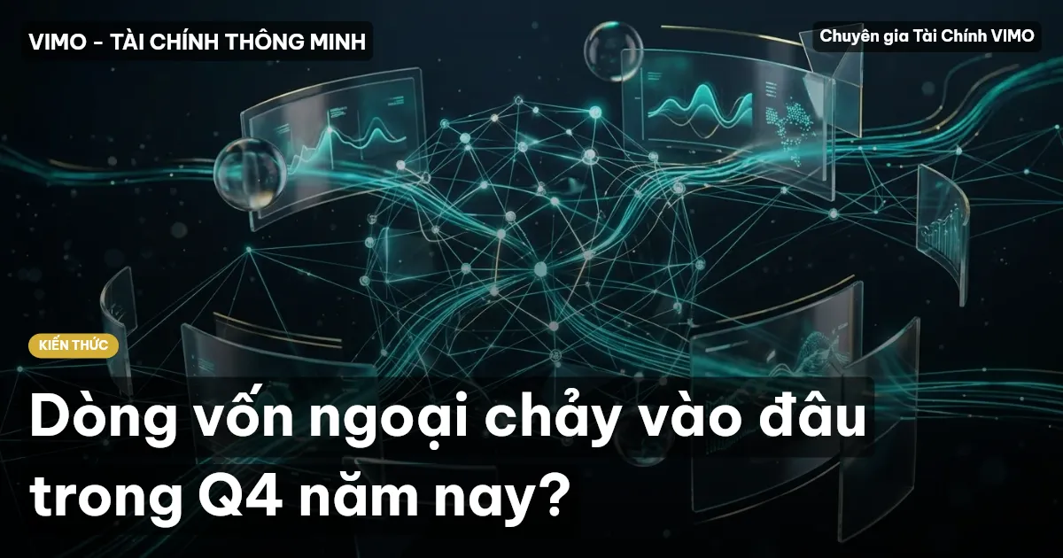 Dòng vốn ngoại chảy vào đâu trong Q4 năm nay?