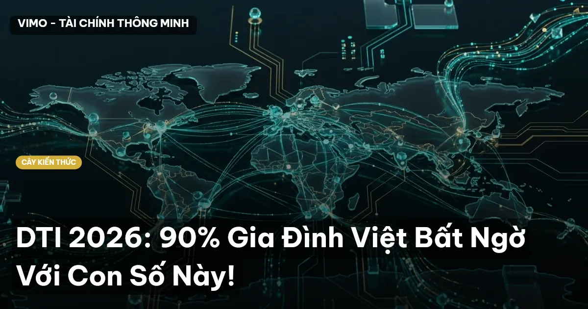 DTI 2026: 90% Gia Đình Việt Bất Ngờ Với Con Số Này!