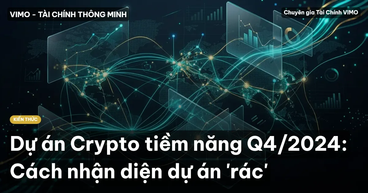 Dự án Crypto tiềm năng Q4/2024: Cách nhận diện dự án 'rác'