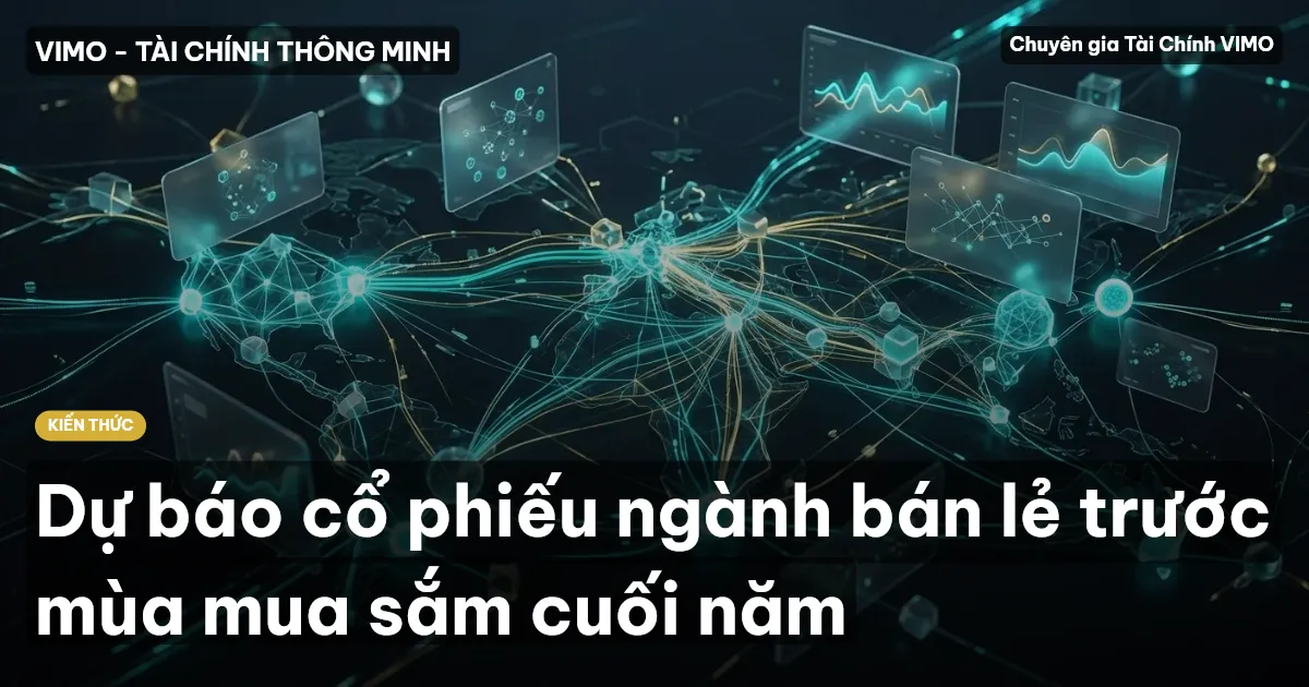 Dự báo cổ phiếu ngành bán lẻ trước mùa mua sắm cuối năm