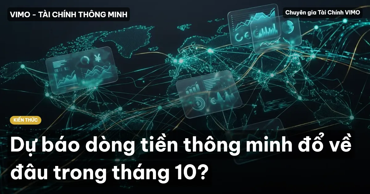 Dự báo dòng tiền thông minh đổ về đâu trong tháng 10?