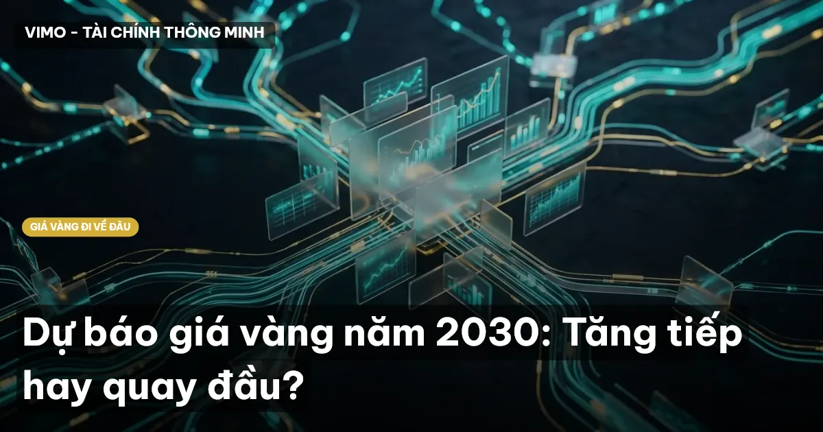 Dự báo giá vàng năm 2030: Tăng tiếp hay quay đầu?
