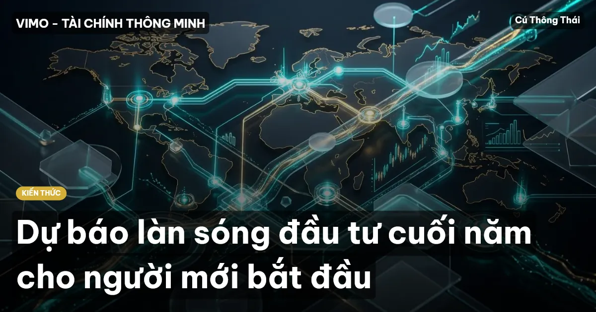 Dự báo làn sóng đầu tư cuối năm cho người mới bắt đầu