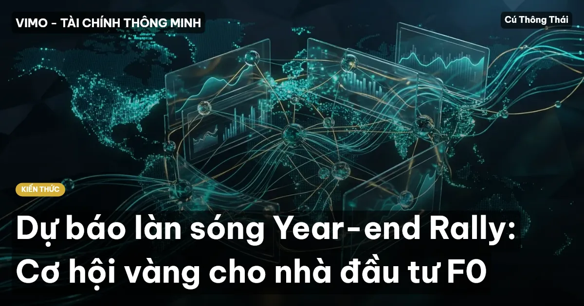Dự báo làn sóng Year-end Rally: Cơ hội vàng cho nhà đầu tư F0