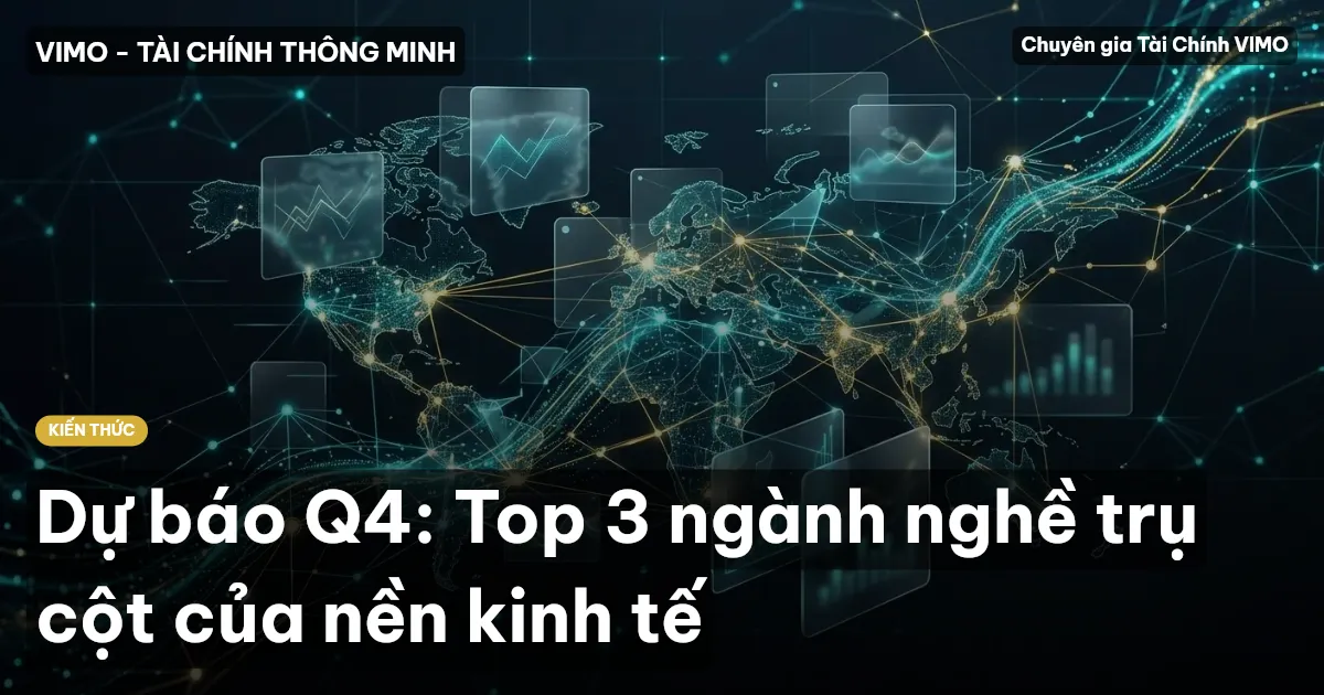 Dự báo Q4: Top 3 ngành nghề trụ cột của nền kinh tế