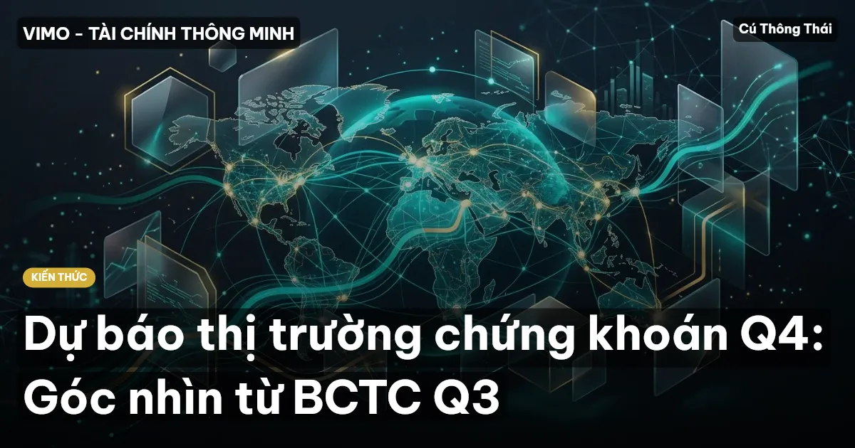 Dự báo thị trường chứng khoán Q4: Góc nhìn từ BCTC Q3