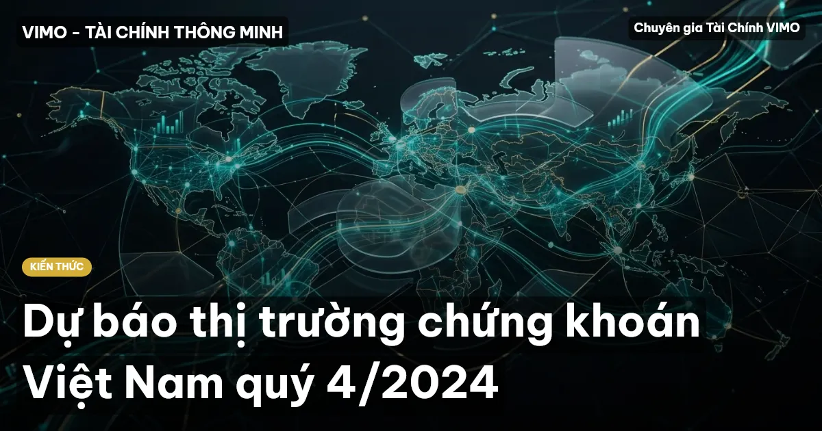 Dự báo thị trường chứng khoán Việt Nam quý 4/2024