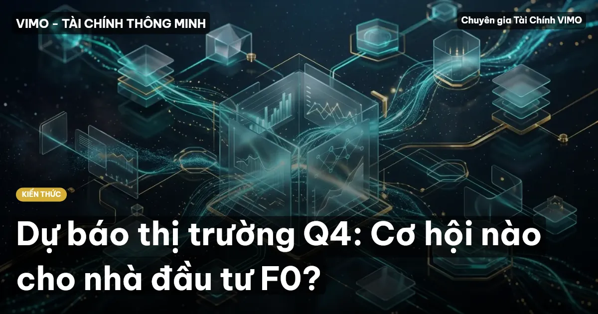Dự báo thị trường Q4: Cơ hội nào cho nhà đầu tư F0?