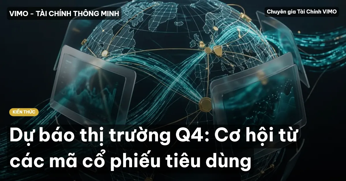 Dự báo thị trường Q4: Cơ hội từ các mã cổ phiếu tiêu dùng