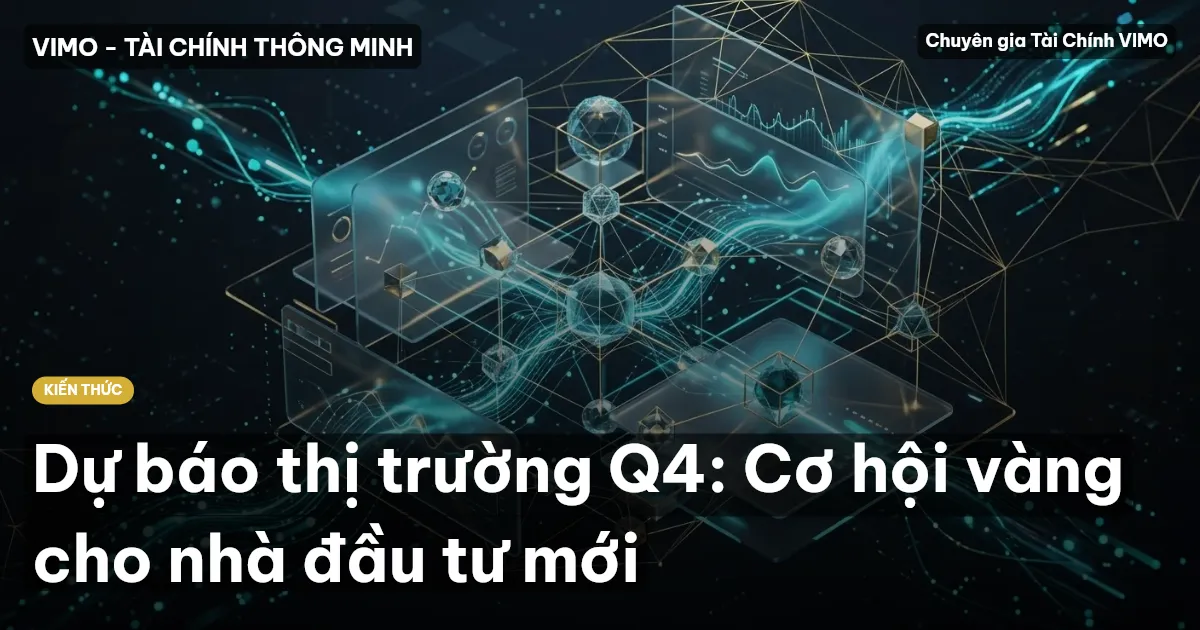 Dự báo thị trường Q4: Cơ hội vàng cho nhà đầu tư mới