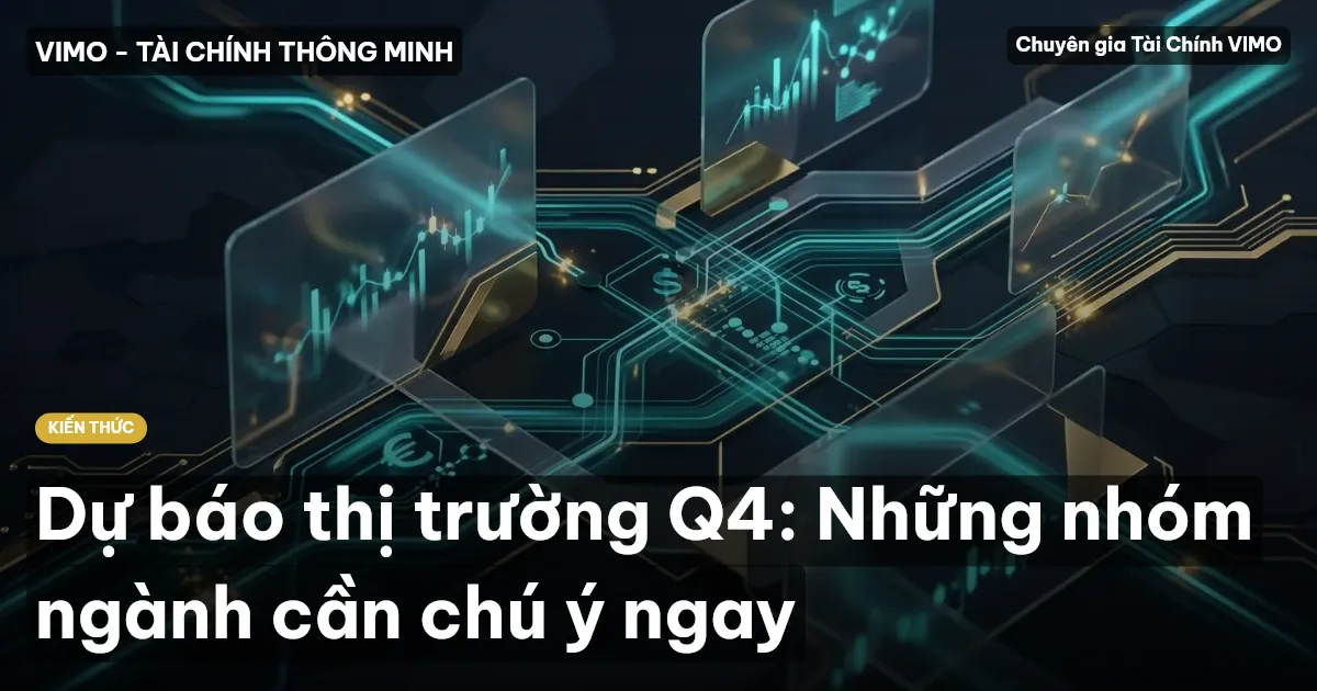Dự báo thị trường Q4: Những nhóm ngành cần chú ý ngay