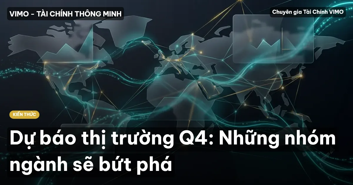Dự báo thị trường Q4: Những nhóm ngành sẽ bứt phá