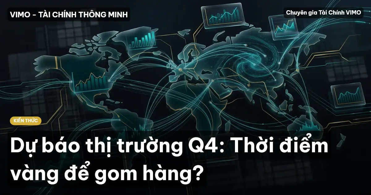 Dự báo thị trường Q4: Thời điểm vàng để gom hàng?