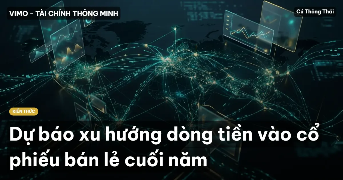 Dự báo xu hướng dòng tiền vào cổ phiếu bán lẻ cuối năm