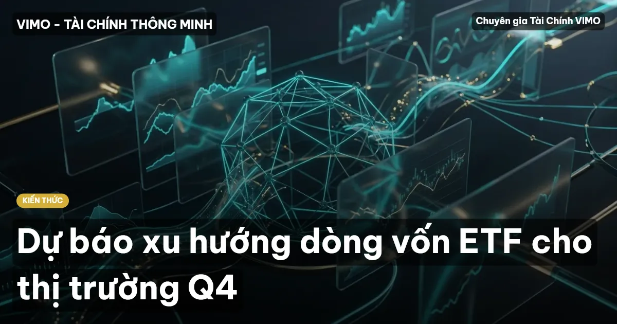 Dự báo xu hướng dòng vốn ETF cho thị trường Q4