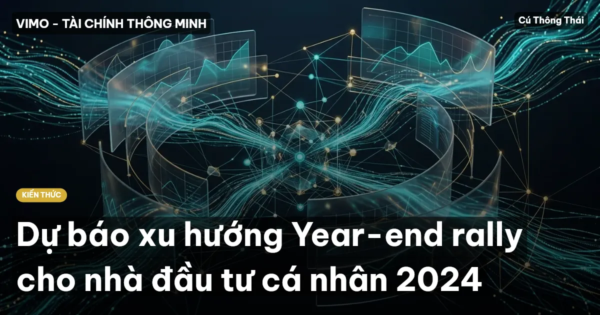 Dự báo xu hướng Year-end rally cho nhà đầu tư cá nhân 2024