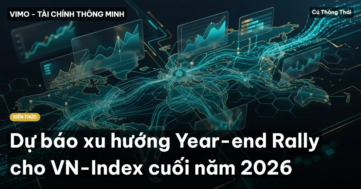 Dự báo xu hướng Year-end Rally cho VN-Index cuối năm 2026