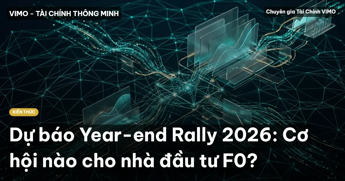 Dự báo Year-end Rally 2026: Cơ hội nào cho nhà đầu tư F0?