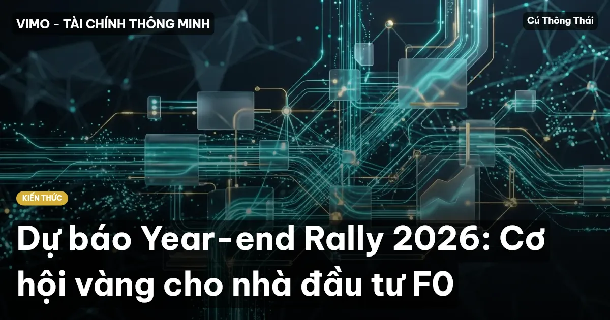 Dự báo Year-end Rally 2026: Cơ hội vàng cho nhà đầu tư F0